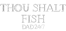 Load image into Gallery viewer, Thou Shalt Fish: Dad 24:7 - Organic Short Sleeve Tee - Additional Colors
